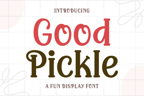 Good Pickle: A Whimsical Display Font for Playful Branding